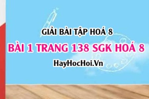 Giải bài 1 trang 138 SGK Hoá 8: Dung môi, chất tan, dung dịch bão hoà, dung dịch chưa bão hoà